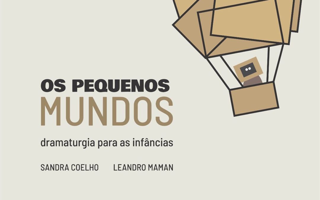 Os Pequenos Mundos – Dramaturgia para as infâncias